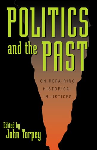 Politics and the Past: On Repairing Historical Injustices (World Social Change) - Click to Buy