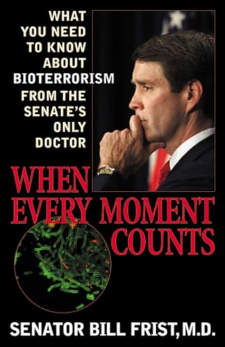 When Every Moment Counts: What You Need to Know About Bioterrorism from the Senate's Only Doctor - Click to Buy