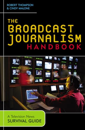The Broadcast Journalism Handbook: A Television News Survival Guide - Click to Buy