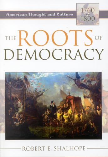 The Roots of Democracy: American Thought and Culture, 1760–1800 - Click to Buy