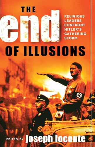 The End Of Illusions: Religious Leaders Confront Hitler's Gathering Storm - Click to Buy