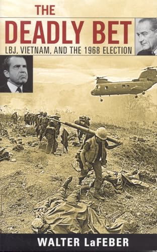 The Deadly Bet: LBJ, Vietnam, and the 1968 Election - Click to Buy
