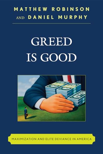 Greed is Good: Maximization and Elite Deviance in America - Click to Buy