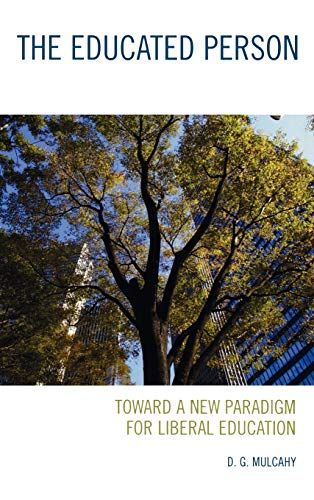 The Educated Person: Toward a New Paradigm for Liberal Education - Click to Buy