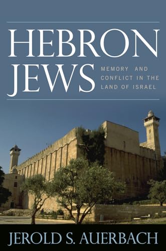 Hebron Jews: Memory and Conflict in the Land of Israel - Click to Buy