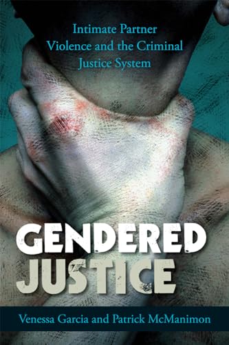Gendered Justice: Intimate Partner Violence and the Criminal Justice System (Issues in Crime and Justice) - Click to Buy