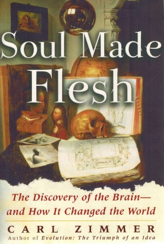 Soul Made Flesh: The Discovery of the Brain--and How it Changed the World - Click to Buy
