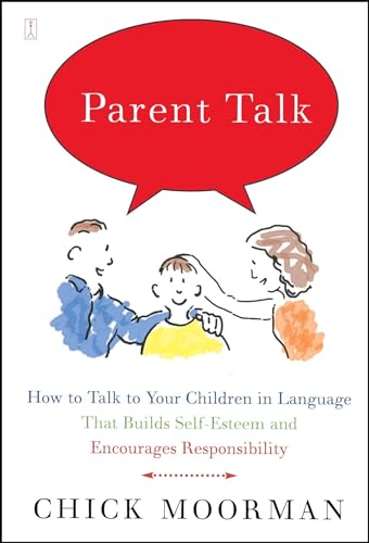 Parent Talk: How to Talk to Your Children in Language That Builds Self-Esteem and Encourages Responsibility - Click to Buy