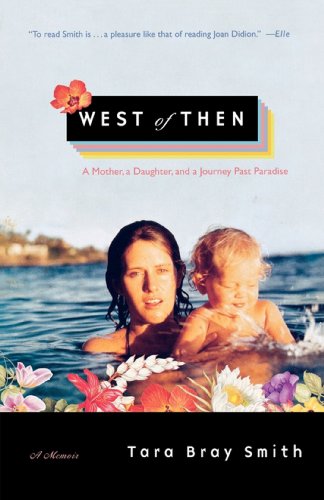 West of Then: A Mother, a Daughter, and a Journey Past Paradise - Click to Buy