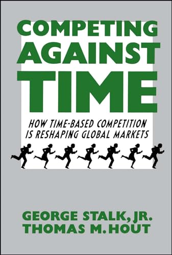 Competing Against Time: How Time-Based Competition is Reshaping Global Markets - Click to Buy