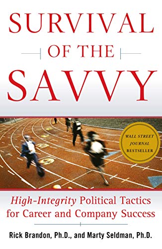 Survival of the Savvy: High-Integrity Political Tactics for Career and Company Success - Click to Buy