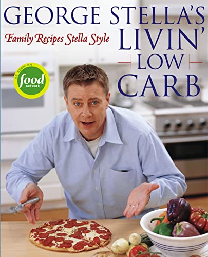 George Stella's Livin' Low Carb: Family Recipes Stella Style - Click to Buy