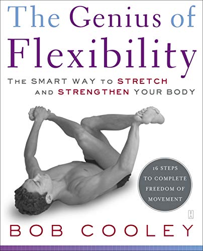 The Genius of Flexibility: The Smart Way to Stretch and Strengthen Your Body - Click to Buy