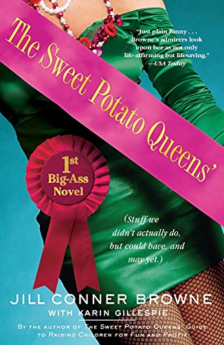 The Sweet Potato Queens' First Big-Ass Novel: Stuff We Didn't Actually Do, But Could Have, And May Yet - Click to Buy