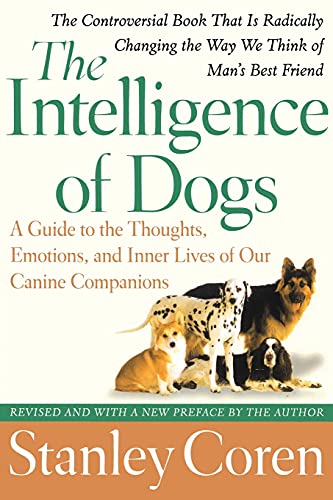 The Intelligence of Dogs: A Guide to the Thoughts, Emotions, and Inner Lives of Our Canine Companions - Click to Buy