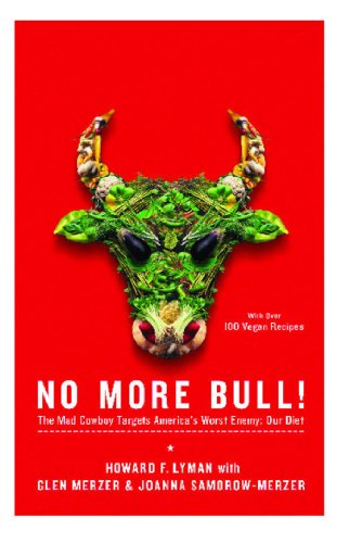 No More Bull!: The Mad Cowboy Targets America's Worst Enemy: Our Diet - Click to Buy