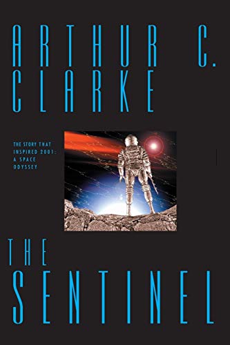 The Sentinel: The Inspiration for 2001: A Space Odyssey - Click to Buy