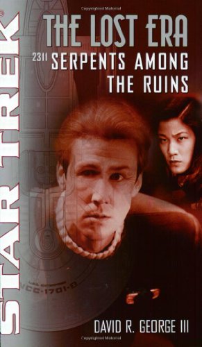 Serpents Among the Ruins 2311 (Star Trek: The Lost Era) - Click to Buy