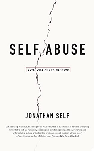 Self Abuse: Love, Loss and Fatherhood - Click to Buy