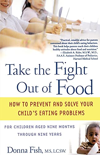Take the Fight Out of Food: How to Prevent and Solve Your Child's Eating Problems - Click to Buy