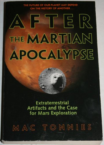 After the Martian Apocalypse: Extraterrestrial Artifacts and the Case for Mars Exploration - Click to Buy