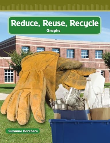 Teacher Created Materials - Mathematics Readers: Reduce, Reuse, Recycle - Grade 2 - Guided Reading Level M - Click to Buy