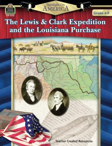 Spotlight on America: The Lewis & Clark Expedition and the Louisiana Purchase: The Lewis & Clark Expedition and the Louisiana Purchase - Click to Buy