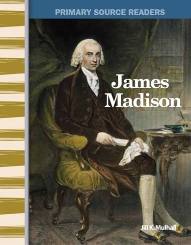 James Madison: Expanding & Preserving the Union (Primary Source Readers) - Click to Buy