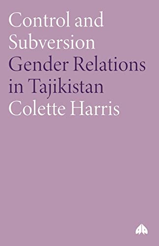 Control and Subversion: Gender Relations in Tajikistan (Anthropology, Culture and Society) - Click to Buy