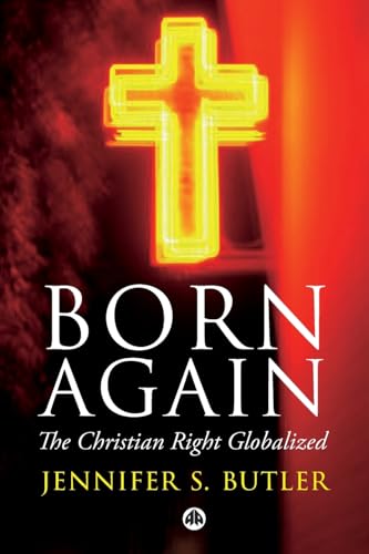 Born Again: The Christian Right Globalized - Click to Buy