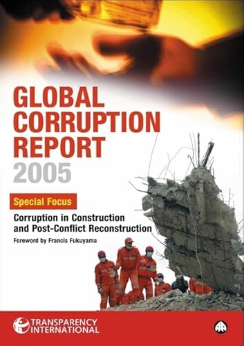 Global Corruption Report 2005: Special Focus: Corruption in Construction and Post-conflict Reconstruction - Click to Buy