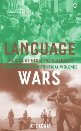 Language Wars: The Role of Media and Culture in Global Terror and Political Violence - Click to Buy