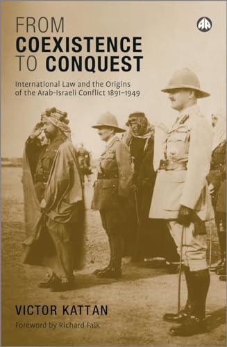 From Coexistence to Conquest: International Law and the Origins of the Arab-Israel - Click to Buy
