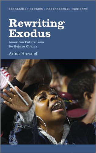 Rewriting Exodus: American Futures from Du Bois to Obama (Decolonial Studies, Postcolonial Horizons) - Click to Buy