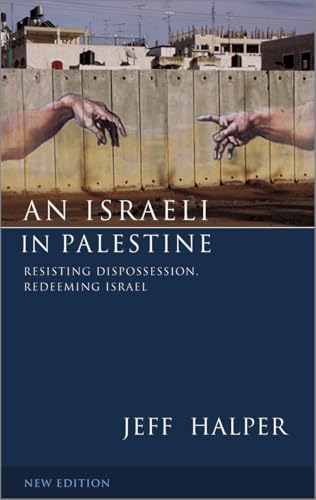 An Israeli in Palestine: Resisting Dispossession, Redeeming Israel - Click to Buy