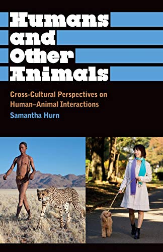 Humans and Other Animals: Cross-Cultural Perspectives on Human-Animal Interactions (Anthropology, Culture and Society) - Click to Buy