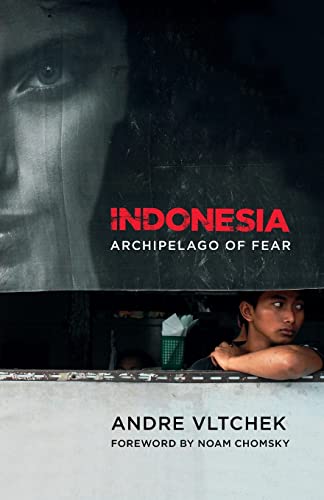 Indonesia: Archipelago of Fear (Co-Founder of Z Communications and Author of Parecon: Life After Capitalism (2003).) - Click to Buy