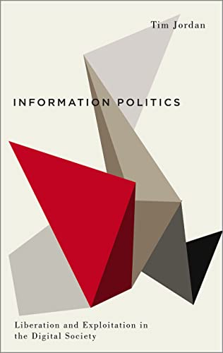 Information Politics: Liberation and Exploitation in the Digital Society - Click to Buy