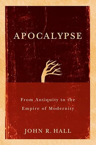 Apocalypse: From Antiquity to the Empire of Modernity