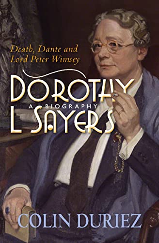 Dorothy L Sayers: A Biography: Death, Dante and Lord Peter Wimsey - Click to Buy