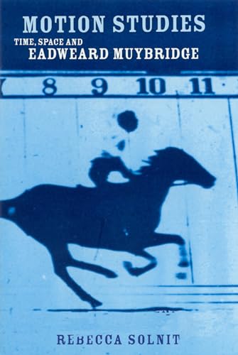 Motion Studies Eadweard Muybridge and the Technological Wild West - Click to Buy