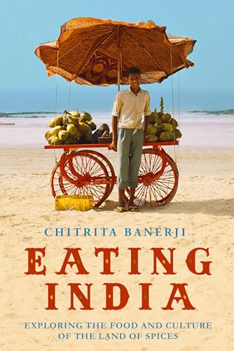 Eating India: Exploring the Food and Culture of the Land of Spices - Click to Buy