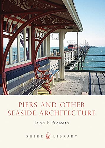 Piers and Other Seaside Architecture (Shire Library) - Click to Buy