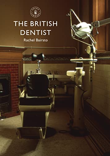 The British Dentist (Shire Library) - Click to Buy