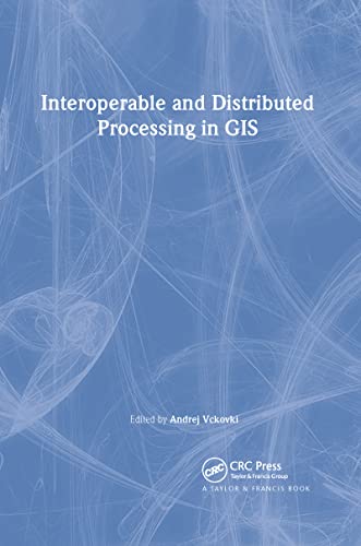 Interoperable and Distributed Processing in GIS (Research Monographs in Gis)
