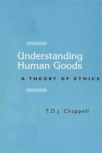 Understanding Human Goods: A Theory of Ethics - Click to Buy