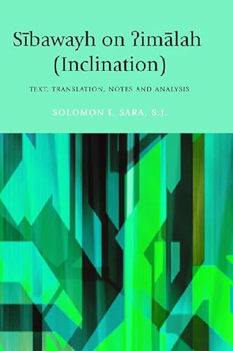 Sibawayh on Iimalah (Inclination): Sibawayh on ?imalah (Inclination): Text, Translation, Notes and Analysis - Click to Buy