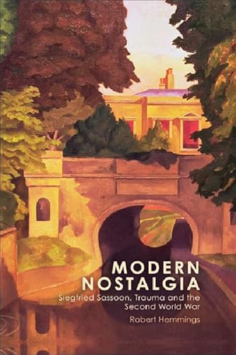 Modern Nostalgia: Siegfried Sassoon, Trauma and the Second World War - Click to Buy