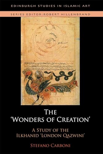 The Wonders of Creation and the Singularities of Painting: A Study of the Ilkhanid London Qazvini (Edinburgh Studies in Islamic Art) - Click to Buy
