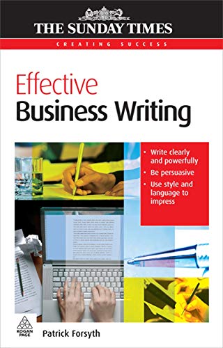 Effective Business Writing: Write Clearly and Powerfully; Be Persuasive; Use Style and Language to Impress (Creating Success) - Click to Buy